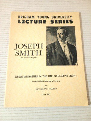 GREAT MOMENTS IN THE LIFE OF JOSEPH SMITH Choice Seer of the Lord IVAN J BARRETT