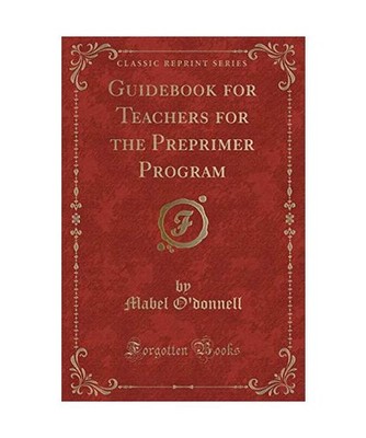 Guidebook for Teachers for the Preprimer Program [Classic Reprint], Mabel O'Donn