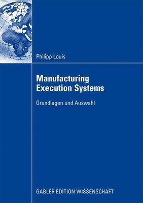 Manufacturing Execution Systems | Philipp Louis | Grundlagen und Auswahl | Buch