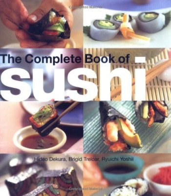 The Complete Book of Sushi By Hideo Dekura, Brigid Treloar, Ryu 