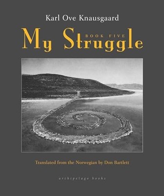 My Struggle: Book Five - Hardcover By Knausgaard, Karl Ove - ACCEPTABLE
