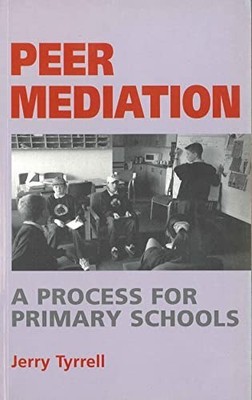 Peer Mediation: A Process for Primar..., Tyrrell, Jerry