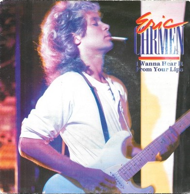 Eric Carmen: I Wanna Hear It From Your Lips [Vinyle 45 Tours 7''] 1985 - SEHR GUT
