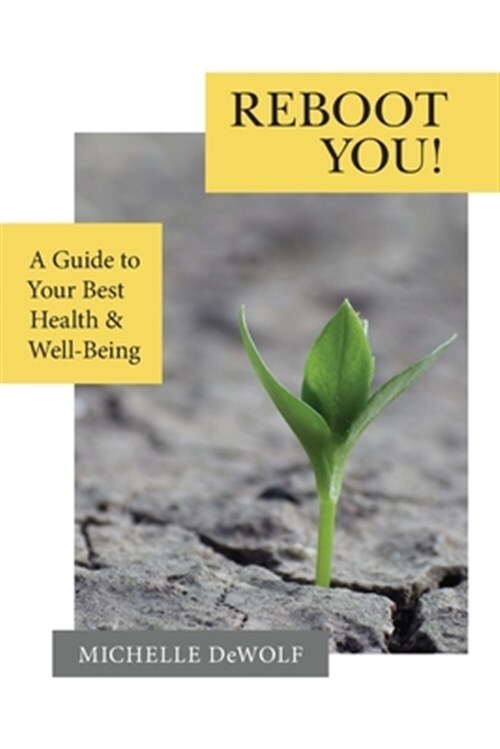 Reboot You!: A Guide to Your Best Health & Well-Being, Like New Used, Free sh...