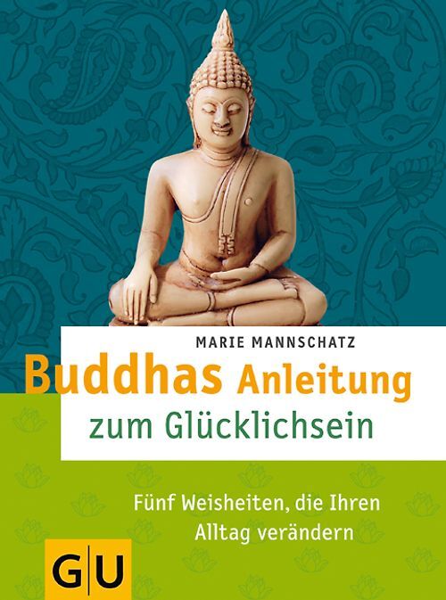 Buddhas Anleitung zum Glücklichsein