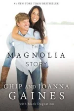 The Magnolia Story - Hardcover By Gaines, Chip - VERY GOOD