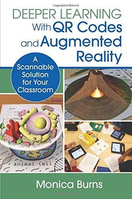 DEEPER LEARNING WITH QR CODES AND AUGMENTED REALITY: A By Monica Burns EXCELLENT