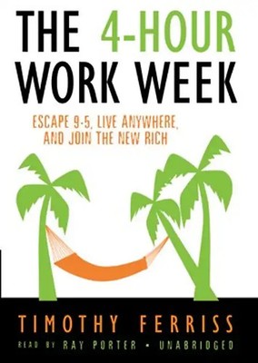 The 4-Hour Work Week: Escape 9-5, Live Anywhere, and Join the New Rich - Ferriss