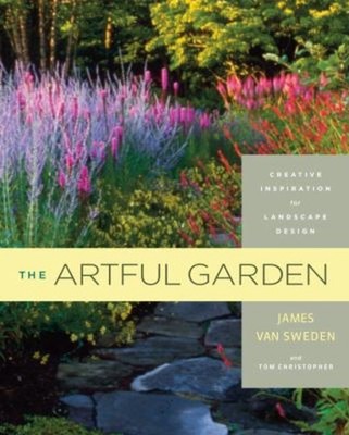 The Artful Garden : Creative Inspiration for Landscape Design Har