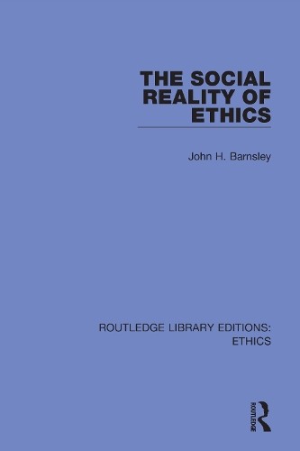 The Social Reality of Ethics by John H. Barnsley - 9780367459635