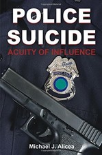 POLICE SUICIDE: ACUITY OF INFLUENCE By Michael J. Alicea