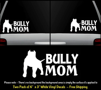 Bully Mom - Pitbulls Two 6'' White Vinyl Decal Car Truck Window Laptop Tablet