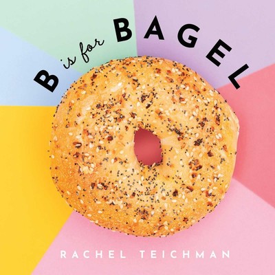 B is for Bagel (ABCD-Eats) - hardcover Teichman, Rachel|Wright, Rebecca