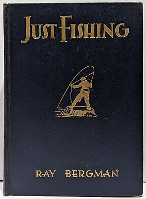 Ray Bergman Just Fishing 1937 Book - Fly Fishing Bass Trout Illustrated