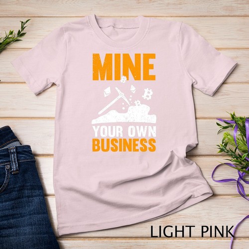 Mine Your Own Business Cryptocurrency Bitcoin Mining Lover Unisex T-shirt - Picture 8 of 15