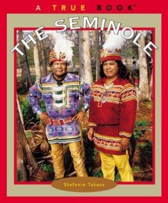The Seminole; True Books - 0516279084, paperback, Stefanie Takacs