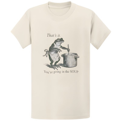 Gildan 5000 That's It You're Going In The Soup Frog T-Shirt - Funny Meme Tee