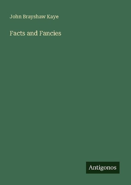 Facts And Fancies John Brayshaw Kaye-image