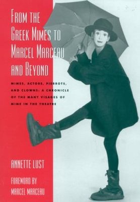 From the Greek Mimes to Marcel Marceau and Beyond : Mimes, Actors