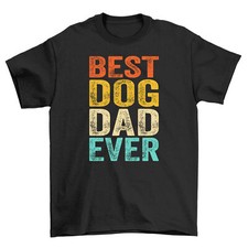 Best Dog Dad Ever T-Shirt, Funny Dog Owner Gift, Pet Lover Tee, Men's Dog Father