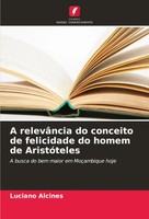 Luciano Alcines | A RelevâNcia Do Conceito De Felicidade Do Homem De AristóTeles