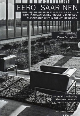 Eero Saarinen: The Organic Unit in Furniture Design (Italian Edition)