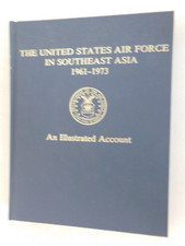 The United States Air Force in Southeast Asia 1961-1973 An Illustrated Account