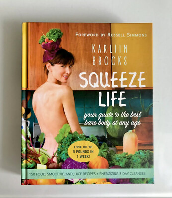 Squeeze Life : Your Guide to the Best Bare Body at Any Age by Karliin Brooks...