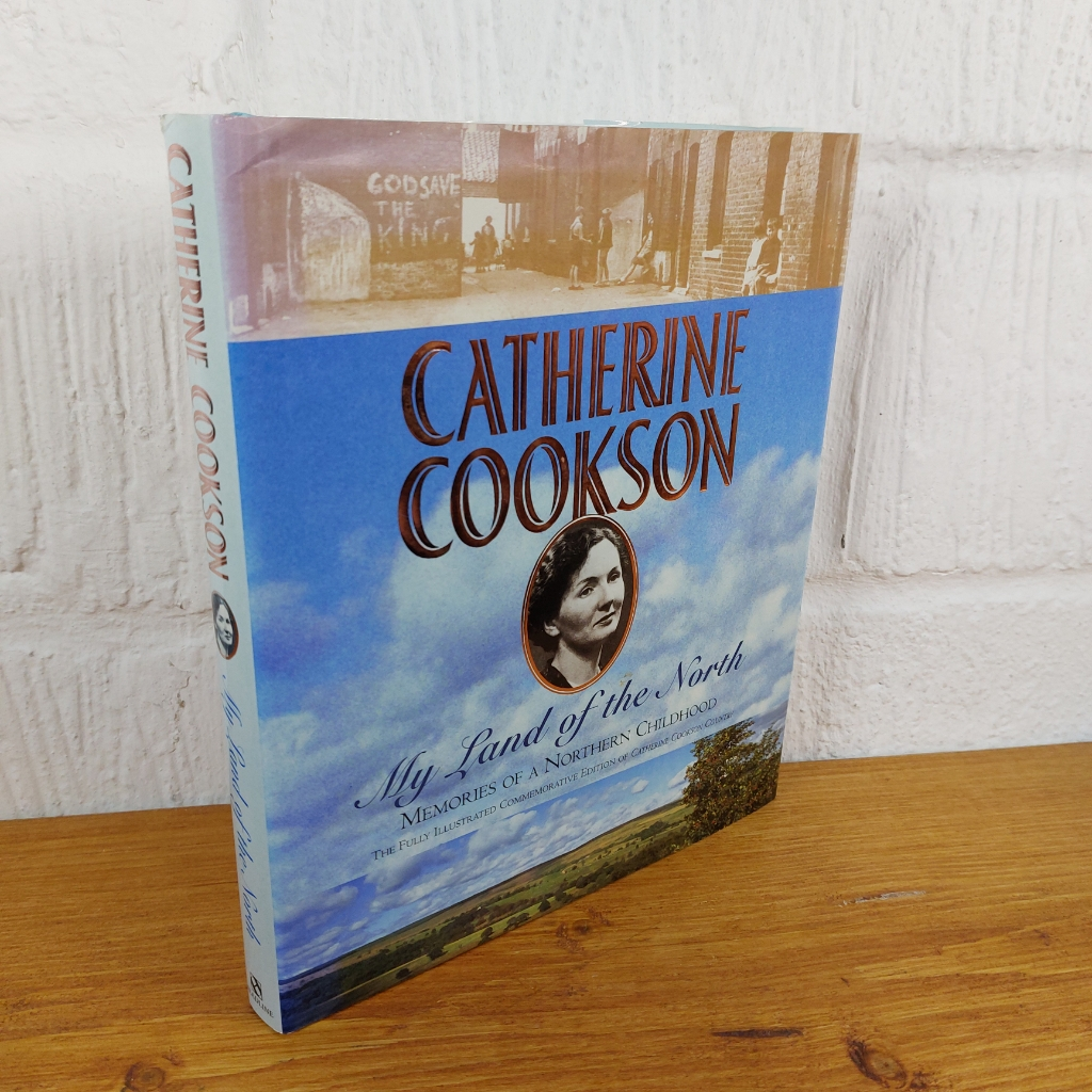My Land of the North: Memories of a Northern Childhood by Catherine Cookson ...