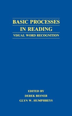 Basic Processes in Reading: Visual Word Recognition by Derek Besner (English) Ha