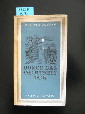 Ruf der Jugend. Durch das geöffnete Tor. Eine Schriftenreihe aus der jungen Dich