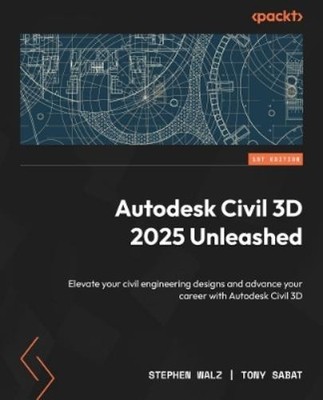 Stephen Walz Tony Sabat Autodesk Civil 3D 2025 Unleashed (Taschenbuch)