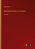 Harmsworth History Of The World Anonymous
