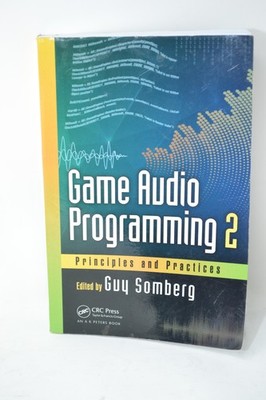 Game Audio Programming 2 : Principles and Practices by Guy Somberg USA Audio