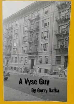 A Vyse Guy by Gerry Gafka   Memoir of Growing Up in the Bronx 1940s-50s New York