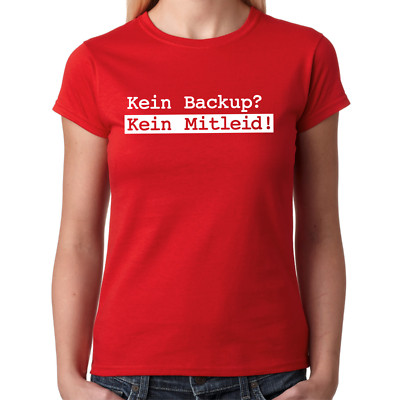 KEIN BACKUP? KEIN MITLEID! Geek Nerd IT Admin Gamer Computer PC Damen T-Shirt