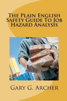 Plain English Safety Guide to Job Hazard Analysis : How to Develop a Process ...