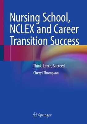 Nursing School, NCLEX and Career Transition Success by Cheryl... - 9783031855375