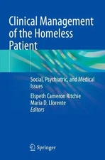Clinical Management of the Homeless Patient: Social, Psychiatric, and Medical Is