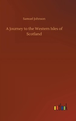 A Journey to the Western Isles of Scotland by Samuel Johnson HARDBACK