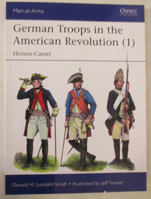 German Troops in the American Revolution (1) : Hessen-Cassel - Osprey MAA 535
