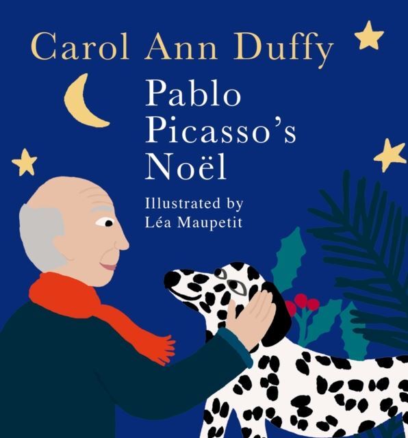 Pablo Picasso's Noel by Carol Ann Duffy, DBE Hardback