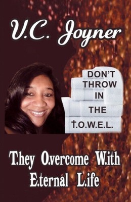 Don't Throw in the T.O.W.E.L.: T.Hey O.Vercome W.Ith E.Ternal L.Ife [Paperback]