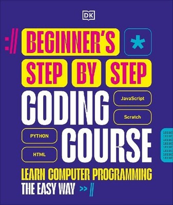 Beginner's Step-by-Step Coding Course: Learn Computer Programming the Easy Way: 