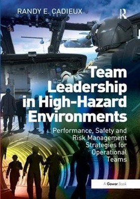 Team Leadership in High-Hazard Environments - 9781472433534
