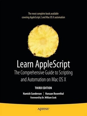 Learn AppleScript: The Comprehensive Guide to Scripting and Automation on Mac OS