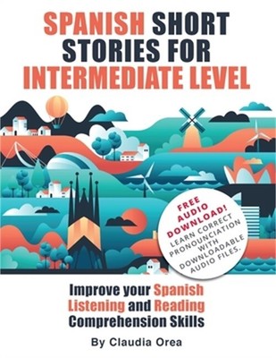 Spanish Short Stories for Intermediate Level: Improve Your Spanish Listening and