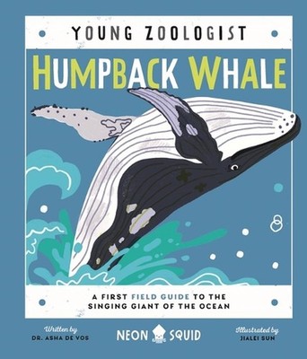 Humpback Whale (Young Zoologist): A First Field Guide to the Singing Giant of th