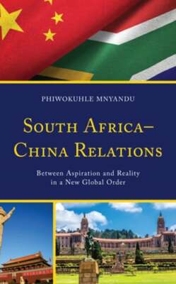 South Africa-China Relations: Between Aspiration and Reality in a New Global