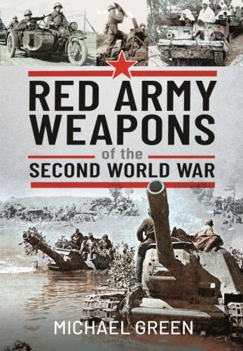 Red Army Weapons of the Second World War by Michael Green (2022, Hardcover)